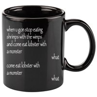 Karsten Kroening When U Gon Stop Eating Shrimps With The Wimps And Come Eat Lobs 11oz C Handle Ceramic Mug