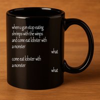 Karsten Kroening When U Gon Stop Eating Shrimps With The Wimps And Come Eat Lobs 11oz C Handle Ceramic Mug