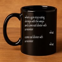 Karsten Kroening When U Gon Stop Eating Shrimps With The Wimps And Come Eat Lobs 11oz C Handle Ceramic Mug