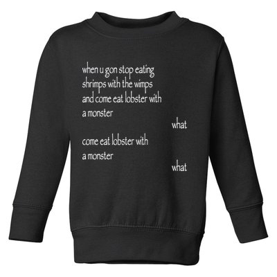 Karsten Kroening When U Gon Stop Eating Shrimps With The Wimps And Come Eat Lobs Toddler Sweatshirt