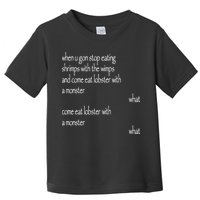 Karsten Kroening When U Gon Stop Eating Shrimps With The Wimps And Come Eat Lobs Toddler T-Shirt