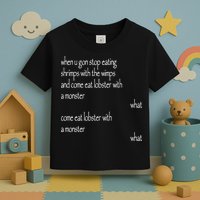 Karsten Kroening When U Gon Stop Eating Shrimps With The Wimps And Come Eat Lobs Toddler T-Shirt