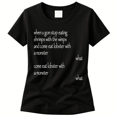 Karsten Kroening When U Gon Stop Eating Shrimps With The Wimps And Come Eat Lobs Womens T-Shirt