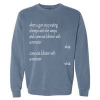 Karsten Kroening When U Gon Stop Eating Shrimps With The Wimps And Come Eat Lobs Garment-Dyed Sweatshirt