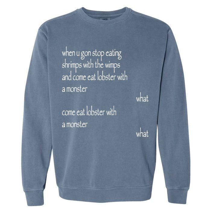 Karsten Kroening When U Gon Stop Eating Shrimps With The Wimps And Come Eat Lobs Garment-Dyed Sweatshirt