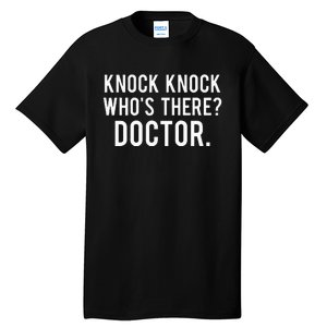 Knock knock who's there doctor Funny jokes gift Tall T-Shirt