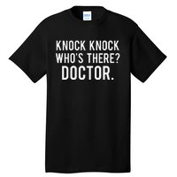 Knock knock who's there doctor Funny jokes gift Tall T-Shirt