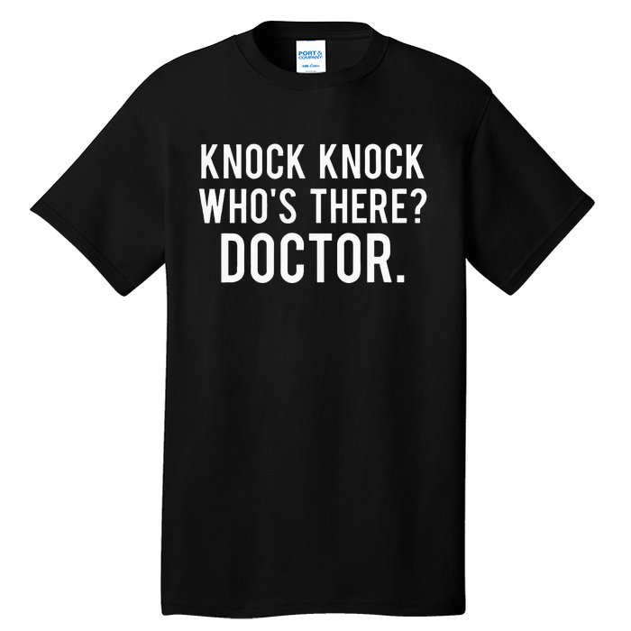 Knock knock who's there doctor Funny jokes gift Tall T-Shirt