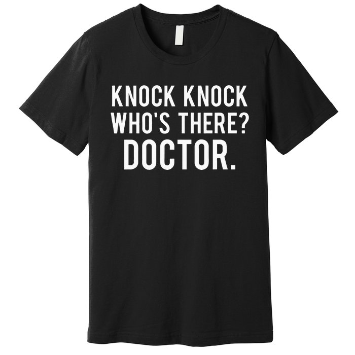 Knock knock who's there doctor Funny jokes gift Premium T-Shirt