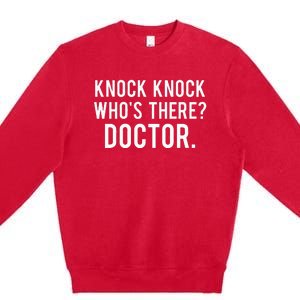 Knock knock who's there doctor Funny jokes gift Premium Crewneck Sweatshirt