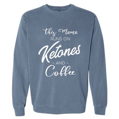 Ketogenic Low Carb Dieter Mom Coffee Fanatic Caffeine Mama Gift Garment-Dyed Sweatshirt