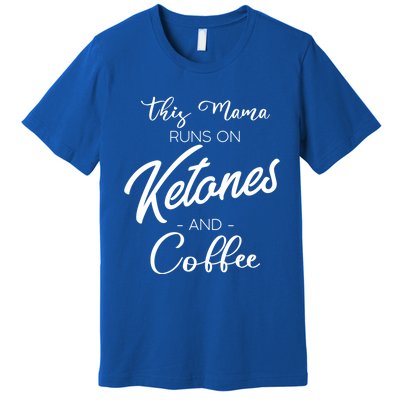 Ketogenic Low Carb Dieter Mom Coffee Fanatic Caffeine Mama Gift Premium T-Shirt