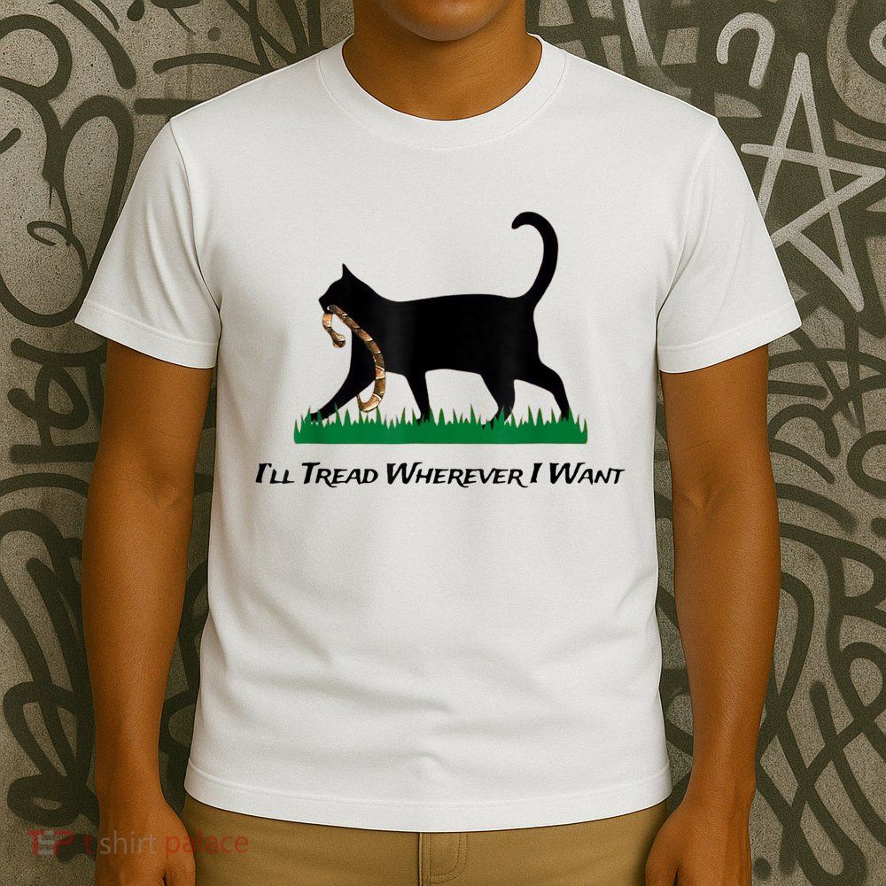 Kamala Lady Cat 2024 ILl Tread Wherever I Want T-Shirt