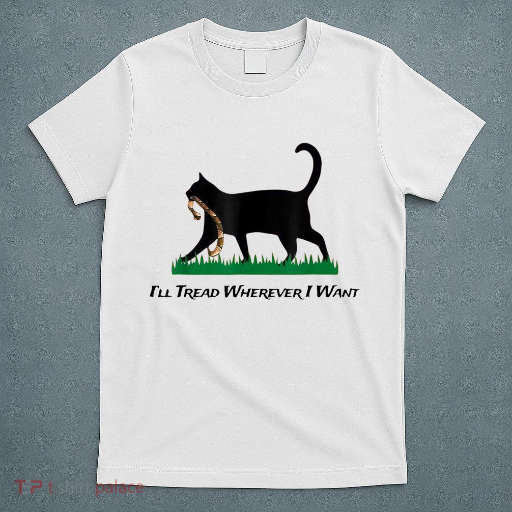 Kamala Lady Cat 2024 ILl Tread Wherever I Want T-Shirt