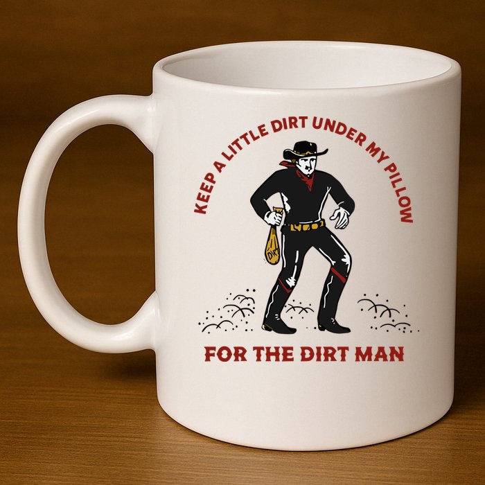 Keep Little Dirt Under My Pillow For The Dirt Man Raglan Baseball 11oz C Handle Ceramic Mug