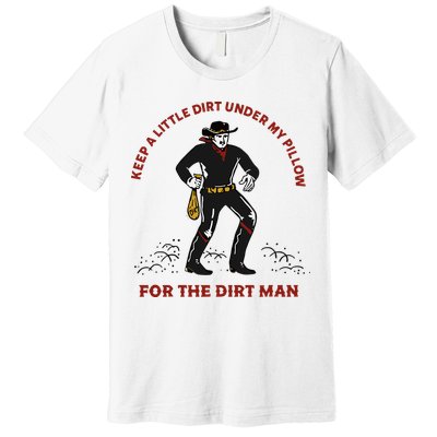 Keep Little Dirt Under My Pillow For The Dirt Man Raglan Baseball Premium T-Shirt