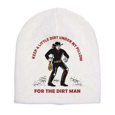 Keep Little Dirt Under My Pillow For The Dirt Man Raglan Baseball Short Acrylic Beanie