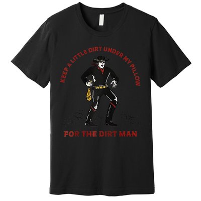 Keep Little Dirt Under My Pillow For The Dirt Man Raglan Baseball Premium T-Shirt