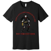 Keep Little Dirt Under My Pillow For The Dirt Man Raglan Baseball Premium T-Shirt