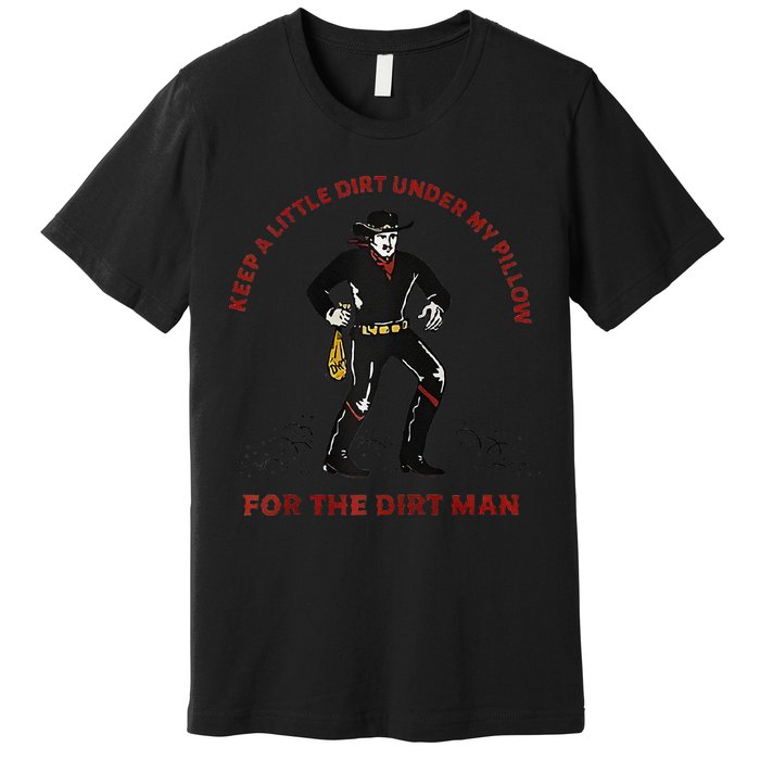 Keep Little Dirt Under My Pillow For The Dirt Man Raglan Baseball Premium T-Shirt