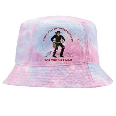 Keep Little Dirt Under My Pillow For The Dirt Man Raglan Baseball Tie-Dyed Bucket Hat