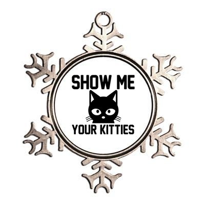 Kitty Lover Funny Gift Show Me Your Kitties Gift Metallic Star Ornament