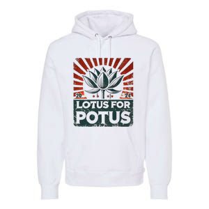 Kamala Lotus For Potus Potus Yes She Kam Premium Hoodie