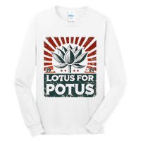 Kamala Lotus For Potus Potus Yes She Kam Tall Long Sleeve T-Shirt