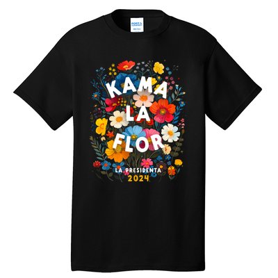 Kama La Flor Kamala Harris President 2024 Kama La Flor 2024 Tall T-Shirt