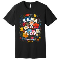 Kama La Flor Kamala Harris President 2024 Kama La Flor 2024 Premium T-Shirt