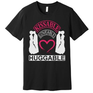 KissAble LoveAble HuggAble Premium T-Shirt