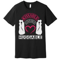 KissAble LoveAble HuggAble Premium T-Shirt