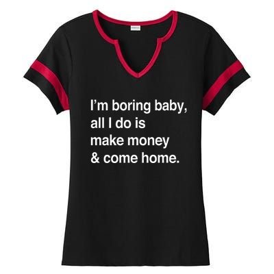 Kawhi LeonardS IM Boring Baby All I Do Is Make Money & Come Home Ladies Halftime Notch Neck Tee