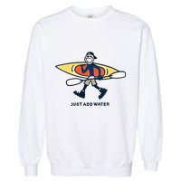 Kayak Lover Just Add Water Kayak Garment-Dyed Sweatshirt