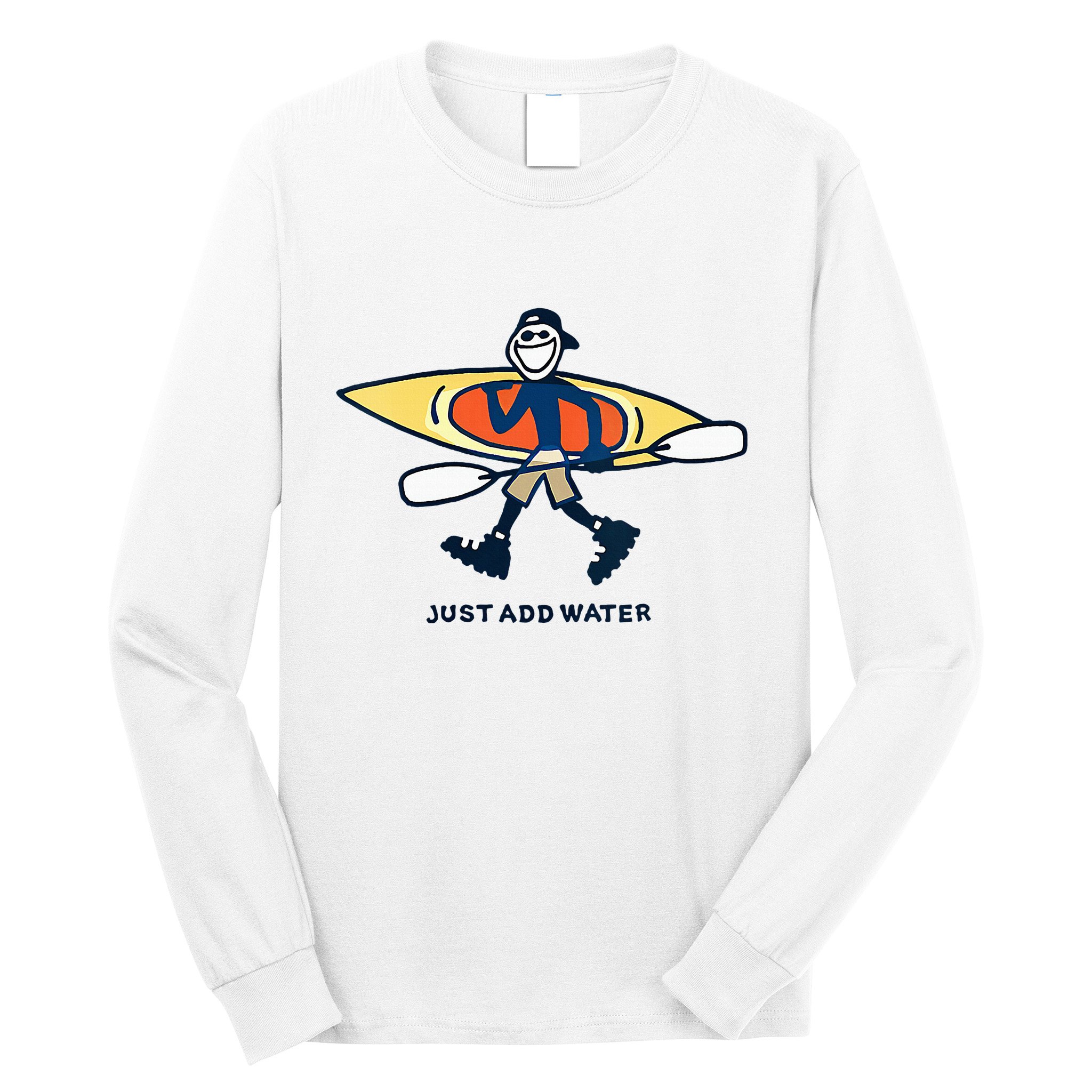 Kayak Lover Just Add Water Kayak Long Sleeve Shirt