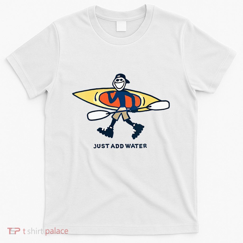 Kayak Lover Just Add Water Kayak T-Shirt