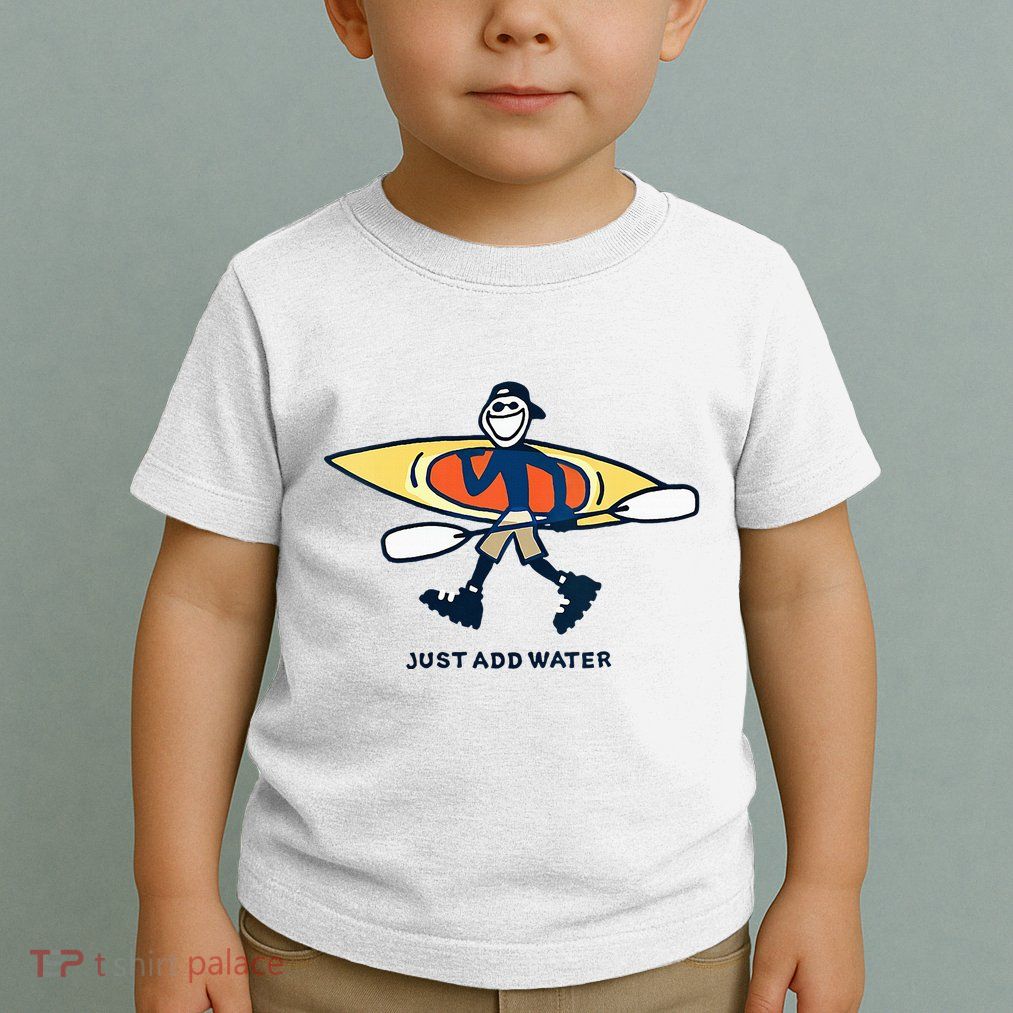 Kayak Lover Just Add Water Kayak Toddler T-Shirt