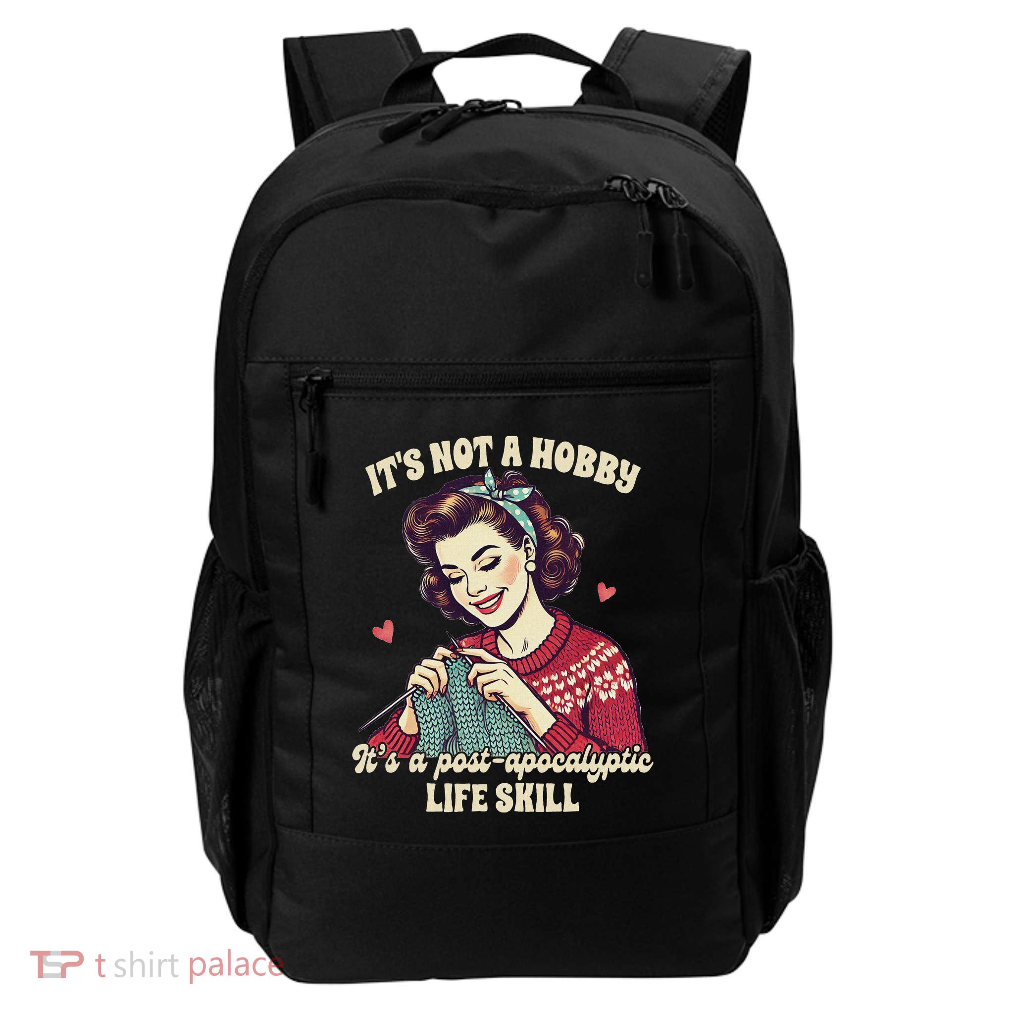 Knitting Lover Knitter ItS A Post Apocalyptic Life Skill Daily Commute Backpack