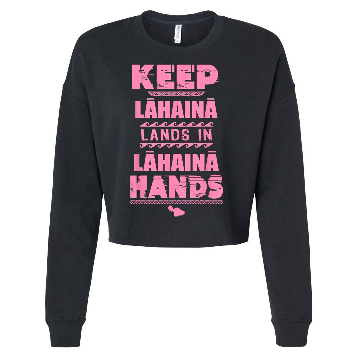 Keep Lahaina Lands In Lahaina Hands Pray For Maui Hawaii Cropped Pullover Crew