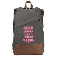 Keep Lahaina Lands In Lahaina Hands Pray For Maui Hawaii Cotton Canvas Backpack