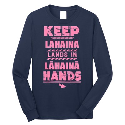 Keep Lahaina Lands In Lahaina Hands Pray For Maui Hawaii Long Sleeve Shirt