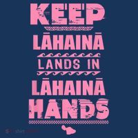 Keep Lahaina Lands In Lahaina Hands Pray For Maui Hawaii T-Shirt