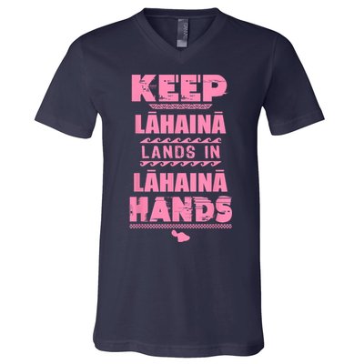 Keep Lahaina Lands In Lahaina Hands Pray For Maui Hawaii V-Neck T-Shirt