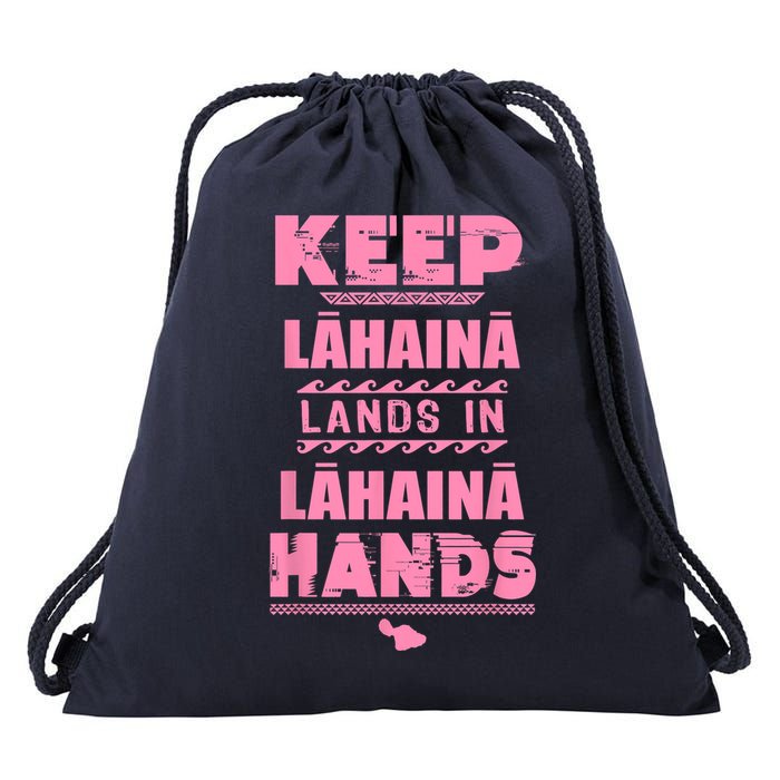 Keep Lahaina Lands In Lahaina Hands Pray For Maui Hawaii Drawstring Bag