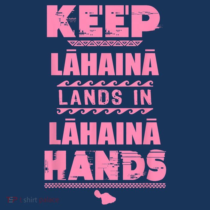 Keep Lahaina Lands In Lahaina Hands Pray For Maui Hawaii Flatbill Hat