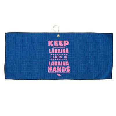 Keep Lahaina Lands In Lahaina Hands Pray For Maui Hawaii Large Microfiber Waffle Golf Towel