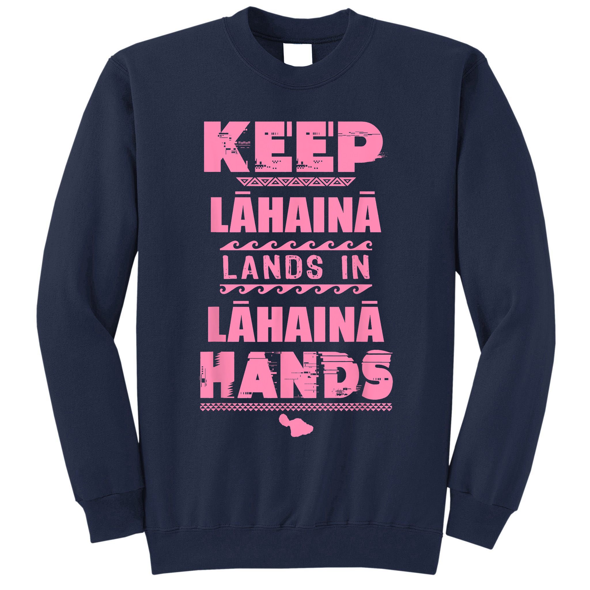 Keep Lahaina Lands In Lahaina Hands Pray For Maui Hawaii Tall Sweatshirt