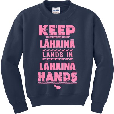 Keep Lahaina Lands In Lahaina Hands Pray For Maui Hawaii Kids Sweatshirt