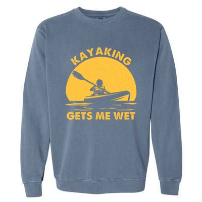 Kayak Lover Quote Kayaking Gets Me Wet Vintage Sunset Gift Garment-Dyed Sweatshirt