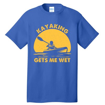 Kayak Lover Quote Kayaking Gets Me Wet Vintage Sunset Gift Tall T-Shirt